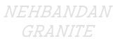 NEHBANDAN  GRANITE